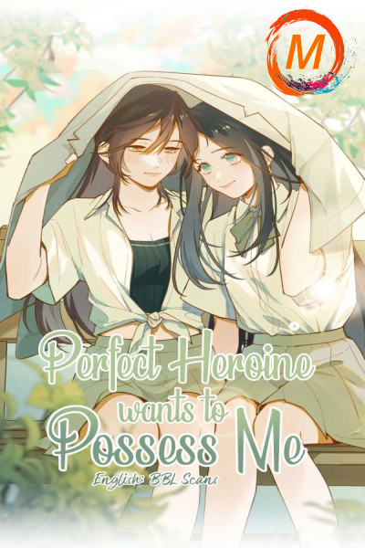 Perfect Heroine Wants to Possess Me cover