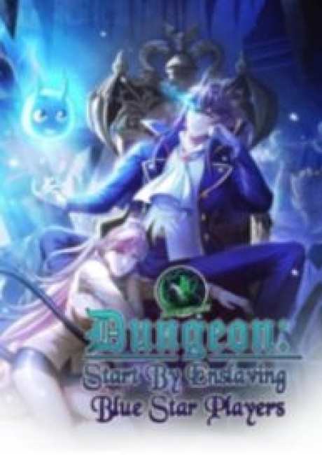 Dungeon: Start By Enslaving Blue Star Players