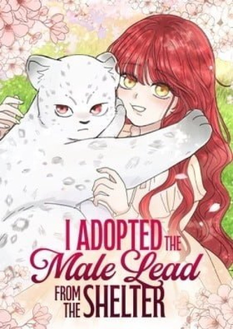 I Adopted the Male Lead from the Shelter